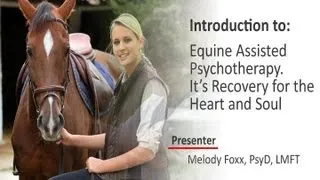 Introduction to Equine Assisted Psychotherapyby Melody Foxx at Sovereign Health of California