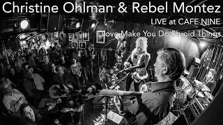 Christine Ohlman and Rebel Montez - Love Make You Do Stupid Things - LIVE at Cafe Nine