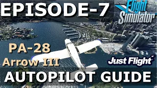 FULL AUTOPILOT GUIDE | PA-28 ARROW III - MSFS 2020 | EPISODE #7
