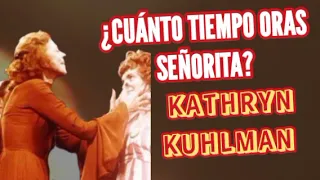 ¿CUÁNTO TIEMPO ORÁS SEÑORA? - Por Kathryn kuhlman Sensational