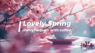 Jazz Relax Music, Lovely Spring, Lounge & Cafe, cherryblossom & coffee, Lovely Days, Relaxing Music