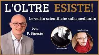 L'OLTRE ESISTE! Le Verità Scientifiche sulla Medianità - Il Dott. F. Sinesio e le sue rivelazioni