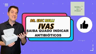 IVAS - SAIBA QUANDO INDICAR ANTIBIÓTICOS.