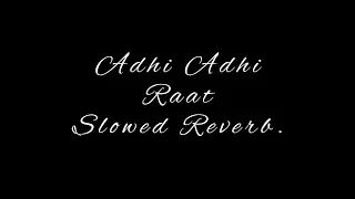 Adhi Adhi Raat (Slowed Reverb) Bilal Saeed