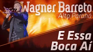 Wagner Barreto - E Essa Boca Aí