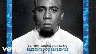 Anthony Brown & group therAPy - Blessings on Blessings (Live - Official Audio)