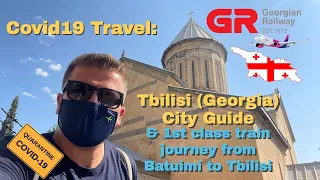 Covid19 Travel: Tbilisi 24 hour City Break / Travel by train from Batumi to Tbilisi