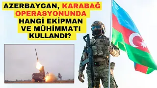 Azerbaycan düzenlediği operasyonda neler kullandı?