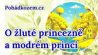 O žluté princezně a modrém princi - mluvené slovo - audio pohádka z Pohádkozemě