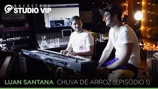 Backstage Vip - Luan Santana (Chuva De Arroz) (Episódio 01)