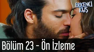 Erkenci Kuş 23. Bölüm - Ön İzleme