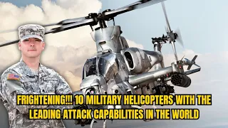 FRIGHTENING!!! 10 MILITARY HELICOPTERS WITH THE LEADING ATTACK CAPABILITIES IN THE WORLD