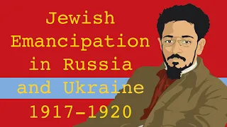 Jewish Emancipation in Russia and Ukraine (1917-1920)