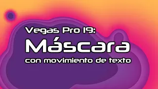 Vegas Pro 19: Máscara con movimiento de texto.