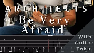 Architects- Be Very Afraid (Guitar Tab Play Along)