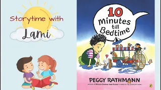 10 minutes till bedtime - by Peggy Rathmann - LaMi Reading