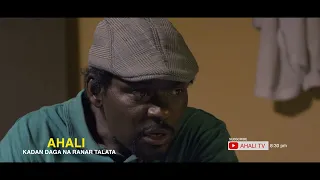 Kadan daga AHALI EPISODE 1 ( Zai fara zuwa ranar Talata karfe 8:30 na dare )