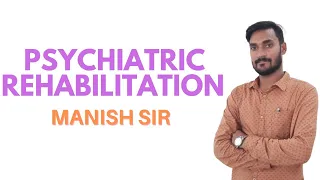 GNM 2nd Year II Psychiatric Rehabilitation  II Mental Health Nursing II Manish Sir II