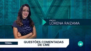 AULA GRATUITA - Questões comentadas de CME para concursos | Prof.ª Lorena Raizama | 09/04