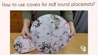 How to use covers for mdf round placemats?