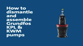 How to dismantle and assemble Grundfos KPL & KWM pumps