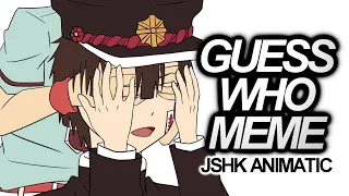 Guess Who Meme | JSHK Animatic (HanaKou)