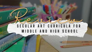 Traditional Secular Art Curriculum Options for Homeschool|  Middle and High School