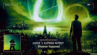 UVIQUE x Austrian Patriot - Whatever Happened [Online Release]