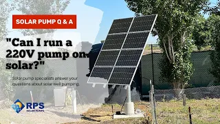 Can I Run a 220V pump on Solar? | Q&A with the Solar Water Pump Experts