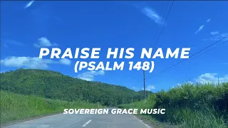 Praise His Name (Psalm 148) Lyric Video • Sovereign Grace Music