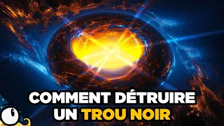 COMMENT DÉTRUIRE UN TROU NOIR ? 🌌