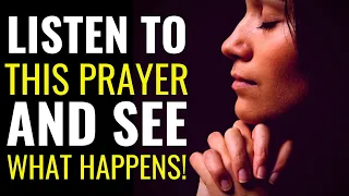 Listen To This Prayer And See What Happens - A Miracle will happen Today!