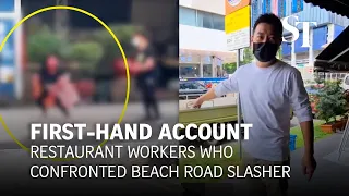 Restaurant workers confront Beach Road slasher: First-hand account
