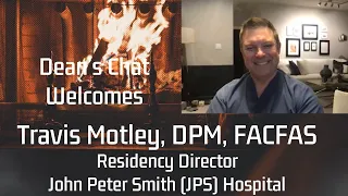 Ep. 89 - Travis Motley, DPM, FACFAS - Residency Director/Mentor/Leader