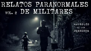 EXPERIENCIAS PARANORMALES DE MILITARES | VOL.2  | HISTORIAS DE TERROR