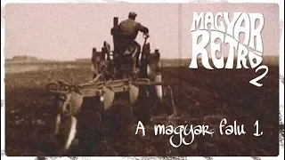 Magyar retró 2. - A magyar falu 1.