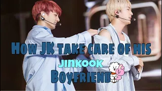 BTS[JinKook/진국] How Jungkook take care of his boyfriend