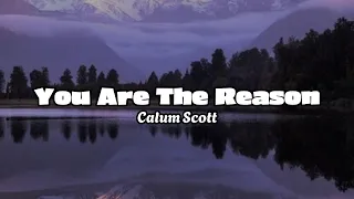 Calum Scott - You Are The Reason || Lyric . 1 Hour  🎵🎵