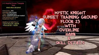 Dragon Nest Mystic Knight Sunset Training Ground F23 With Overline 1688% & Skill Details