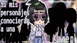 Si mis amigos conocieran a una Karen//(Remake)//-Especial de 1,400 subs ^^-///Sthella