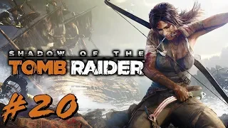 Shadow of the Tomb Raider | Part 20