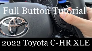 2022 Toyota C-HR XLE - (FULL button Tutorial!)