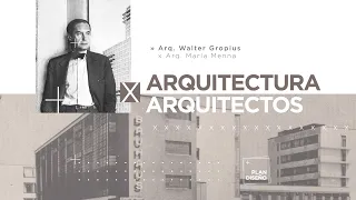 Arquitectura x Arquitectos. Walter Gropius. Fundador de la Escuela de la Bauhaus.