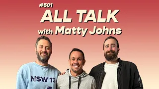 #501 - All Talk with Matty Johns