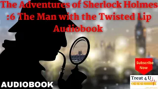 The Adventures of Sherlock Holmes 🗣 6 The Man with the Twisted Lip 🗣 Audiobook 🗣 Treat 4 U