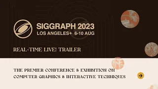 SIGGRAPH 2023 Real-Time Live! Trailer