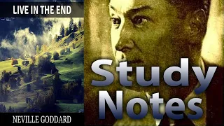 Live in the End by Neville Goddard (Study Notes)