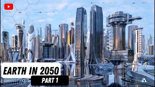 Earth in 2050 - Part 1: The Revolutionary Technology of Future