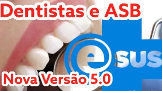 ATENDIMENTO DO DENTISTA E ASB NO PEC/ESUS VERSÃO 5.0 PARA ATENÇÃO PRIMÁRIA E ESPECIALIZADOS NO CEO