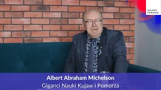 Albert Abraham Michelson - Giganci Nauki Kujaw i Pomorza